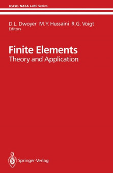 Finite Elements : Theory and Application Proceedings of the ICASE Finite Element Theory and Application Workshop Held July 28-30, 1986, in Hampton, Virginia by D.L. Dwoyer - Paperback