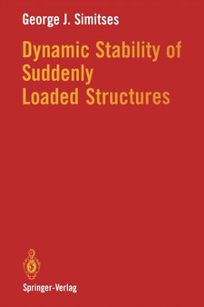 Dynamic Stability of Suddenly Loaded Structures by George J. Simitses - Paperback
