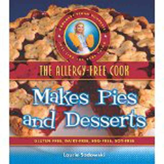 The Allergy-Free Cook Makes Pies and Desserts : Gluten-Free, Dairy-Free, Egg-Free, Soy-Free The Allergy-Free Cook Makes Pies and Desserts : Gluten-Free, Dairy-Free, Egg-Free, Soy-Free
