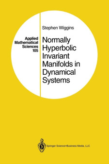 Normally Hyperbolic Invariant Manifolds in Dynamical Systems : 105 by Stephen Wiggins - Paperback