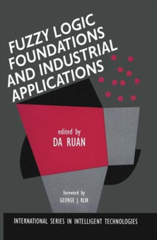 Fuzzy Logic Foundations and Industrial Applications : 8 by Da Ruan - Paperback