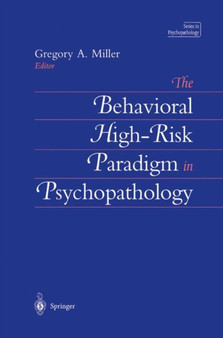 The Behavioral High-Risk Paradigm in Psychopathology by Gregory A. Miller - Paperback