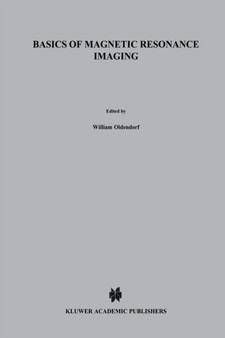 Basics of Magnetic Resonance Imaging : 1 by William Oldendorf - Paperback