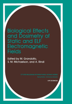 Biological Effects and Dosimetry of Static and ELF Electromagnetic Fields by Martino Gandolfo - Paperback