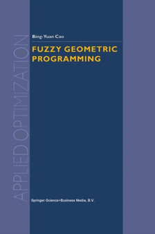 Fuzzy Geometric Programming : 76 by Bing-Yuan Cao - Paperback