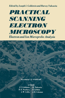 Practical Scanning Electron Microscopy : Electron and Ion Microprobe Analysis by Joseph Goldstein - Paperback