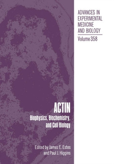 Actin : Biophysics, Biochemistry, and Cell Biology : 358 by James E. Estes - Paperback
