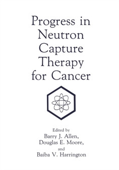 Progress in Neutron Capture Therapy for Cancer by B.J. Allen - Paperback