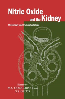 Nitric Oxide and the Kidney : Physiology and Pathophysiology by Michael S. Goligorsky - Paperback