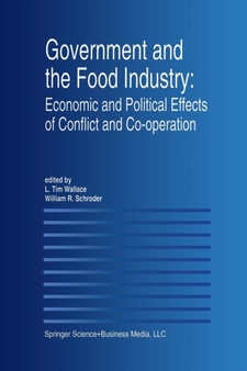 Government and the Food Industry: Economic and Political Effects of Conflict and Co-Operation by L.Tim Wallace - Paperback