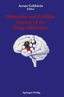 Molecular and Cellular Aspects of the Drug Addictions by Avram Goldstein - Paperback