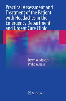 Practical Assessment and Treatment of the Patient with Headaches in the Emergency Department and Urgent Care Clinic by Dawn A. Marcus - Paperback