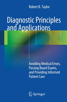 Diagnostic Principles and Applications : Avoiding Medical Errors, Passing Board Exams, and Providing Informed Patient Care by Robert B. Taylor - Paperback