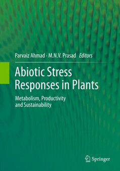 Abiotic Stress Responses in Plants : Metabolism, Productivity and Sustainability by Parvaiz Ahmad - Hardback