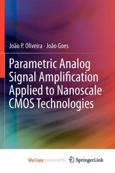 Parametric Analog Signal Amplification Applied to Nanoscale CMOS Technologies by Joao Oliveira - Paperback