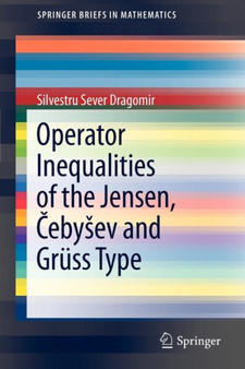 Operator Inequalities of the Jensen, Cebysev and Gruss Type by Silvestru Sever Dragomir - Paperback
