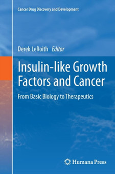 Insulin-like Growth Factors and Cancer : From Basic Biology to Therapeutics by Derek LeRoith - Paperback