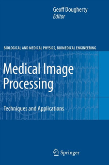 Medical Image Processing : Techniques and Applications by Geoff Dougherty - Paperback