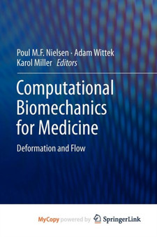Computational Biomechanics for Medicine : Deformation and Flow by Poul M.F. Nielsen - Paperback