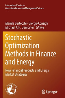 Stochastic Optimization Methods in Finance and Energy : New Financial Products and Energy Market Strategies : 163 by Marida Bertocchi - Paperback