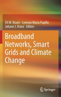 Broadband Networks, Smart Grids and Climate Change by Eli M. Noam - Hardback