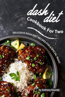 Dash Diet Cookbook For Two : Delicious Dash Diet Recipes For A Special Night
