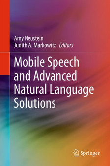 Mobile Speech and Advanced Natural Language Solutions by Amy Neustein - Hardback