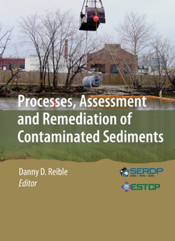 Processes, Assessment and Remediation of Contaminated Sediments : 6 by Danny D. Reible - Hardback