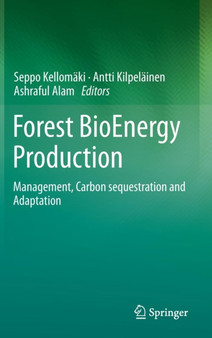 Forest BioEnergy Production : Management, Carbon sequestration and Adaptation by Seppo Kellomaki - Hardback