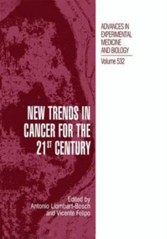 New Trends in Cancer for the 21st Century : Proceedings of the International Symposium on Cancer: New Trends in Cancer for the 21st Century, held November 10-13, 2002, in Valencia, Spain by Llombart-Bosch Antonio Llombart-Bosch - Paperback