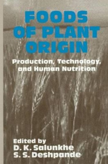 Foods of Plant Origin : Production, Technology, and Human Nutrition by Salunkhe D.K. Salunkhe - Paperback