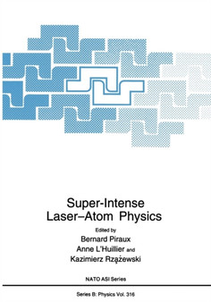 Super-Intense Laser-Atom Physics : 316 by A. L'Huillier - Paperback
