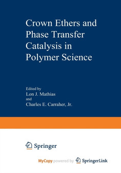 Crown Ethers and Phase Transfer Catalysis in Polymer Science by Lon Mathias - Paperback