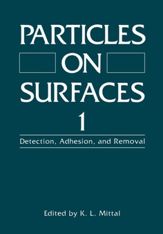 Particles on Surfaces 1 : Detection, Adhesion, and Removal by K.L. Mittal - Paperback