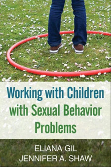 Working with Children with Sexual Behavior Problems by Eliana Gil - Hardback