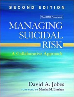 Managing Suicidal Risk, Second Edition : A Collaborative Approach by David A. Jobes - Hardback