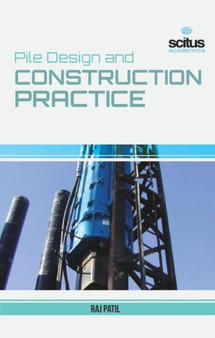Pile Design and Construction Practice by Raj Patil - Hardback
