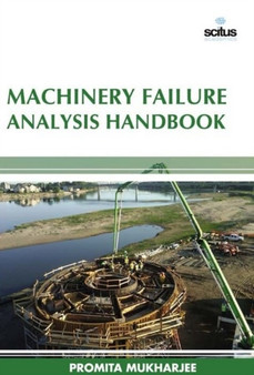 Machinery Failure Analysis Handbook by Promita Mukharji - Hardback