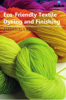 Eco-Friendly Textile Dyeing and Finishing by Jamshed A Khan - Hardback