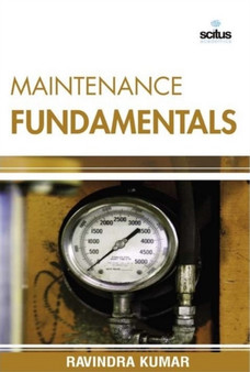 Maintenance Fundamentals by Prof Ravindra Ph.D. Kumar - Hardback