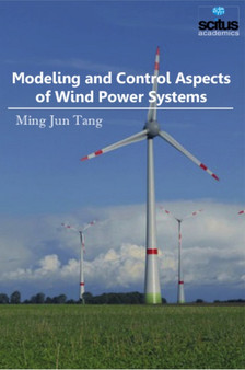 Modeling and Control Aspects of Wind Power Systems by Ming Jun Tang - Hardback