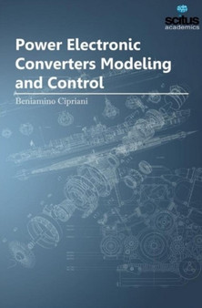 Power Electronic Converters Modeling & Control by Beniamino Cipriani - Hardback