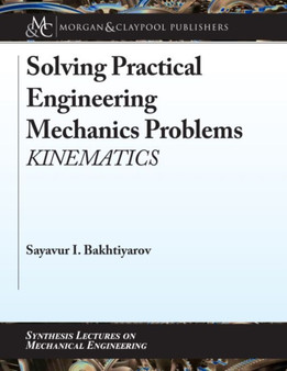 Solving Practical Engineering Mechanics Problems : Kinematics by Sayavur I. Bakhtiyarov - Hardback