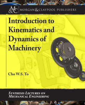 Introduction to Kinematics and Dynamics of Machinery by Cho W.S. To - Paperback