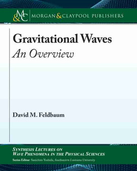 Gravitational Waves : An Overview by David M. Feldbaum - Hardback