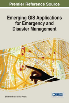 Emerging GIS Applications for Emergency and Disaster Management by Shruti Mantri - Hardback