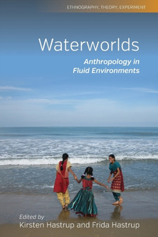 Waterworlds : Anthropology in Fluid Environments by Kirsten Hastrup - Paperback