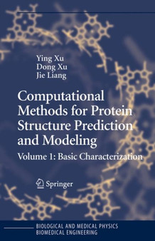 Computational Methods for Protein Structure Prediction and Modeling : Volume 1: Basic Characterization by Ying Xu - Paperback