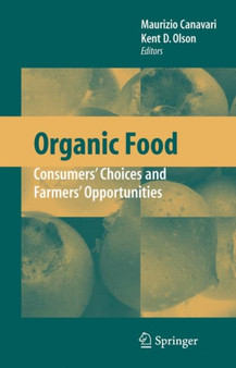 Organic Food : Consumers' Choices and Farmers' Opportunities by Maurizio Canavari - Paperback