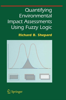 Quantifying Environmental Impact Assessments Using Fuzzy Logic by Richard B. Shepard - Paperback